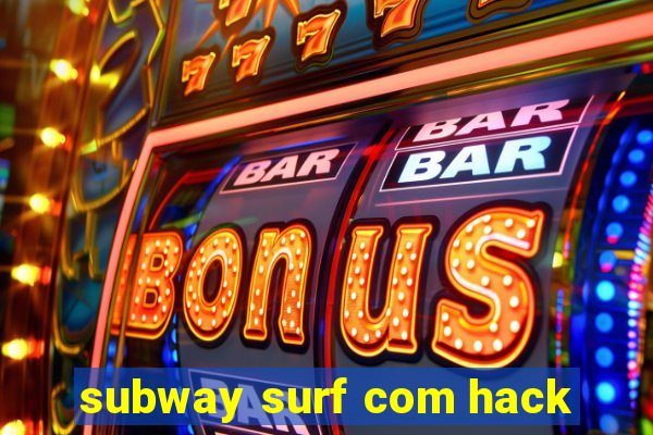 subway surf com hack